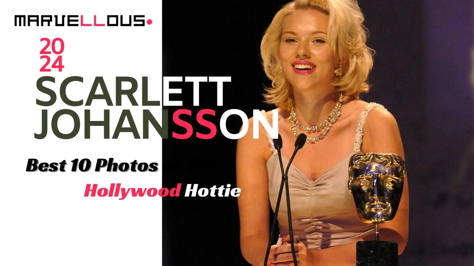 Scarlett Johansson : Best 10 Photos of The Hollywood Hottie