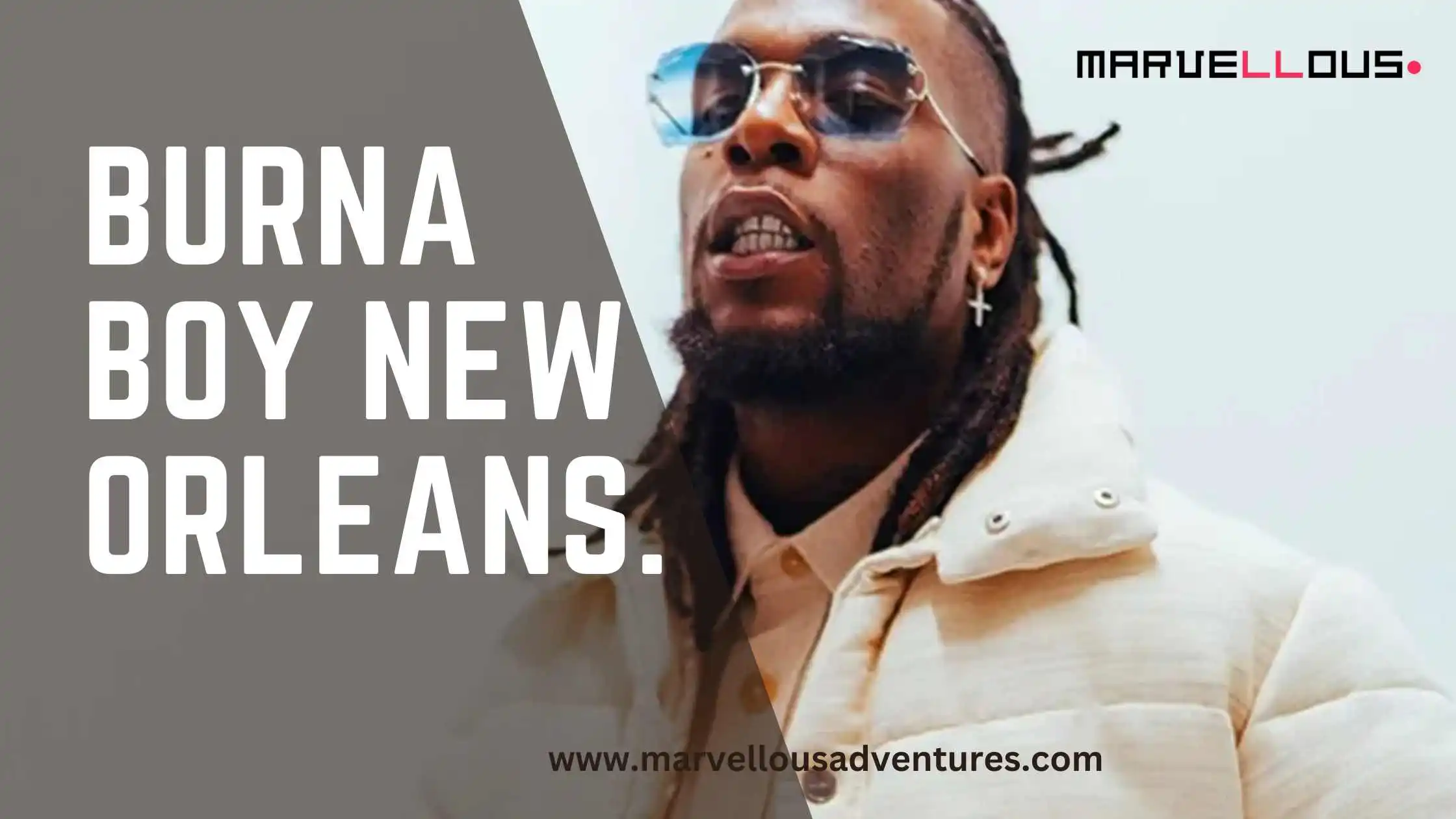 Burna Boy New Orleans: The Afrobeats King Taking Over the